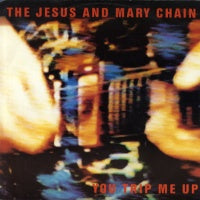 JESUS AND MARY CHAIN - You Trip Me Up