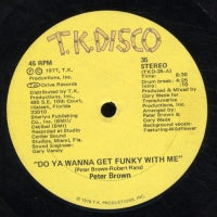 PETER BROWN - Do Ya Wanna Get Funky With Me / Burning Love Breakdown