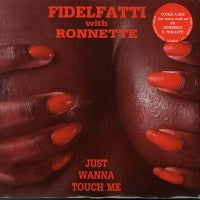 FIDELFATTI feat. RONNETTE - Just Wanna Touch Me / Experience