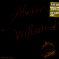 ALYSON WILLIAMS - Sleep Talk / I'm So Glad / How To Love Again