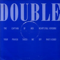 DOUBLE - The Captain Of Her Heart / Your Prayer Takes Me Off Part II (Dub)
