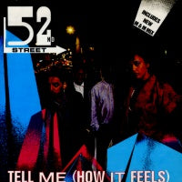 52ND STREET - Tell Me (How It Feels)