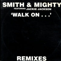 SMITH & MIGHTY - Walk On - The Remixes