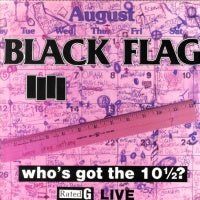 BLACK FLAG - Who's Got the 10½?
