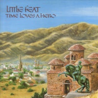 LITTLE FEAT - Time Loves A Hero