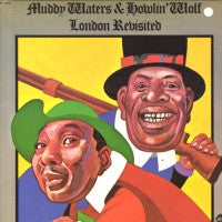 MUDDY WATERS & HOWLIN' WOLF - London Revisited