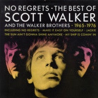 SCOTT WALKER & THE WALKER BROTHERS - No Regrets - The Best Of Scott Walker And The Walker Brothers 1965-1976