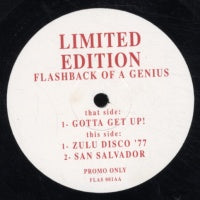 FLASHBACK OF A GENIUS - Gotta Get Up! / Zulu Disco '77 / San Salvador