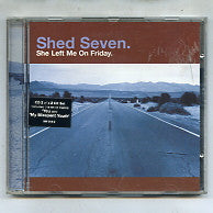 SHED SEVEN - She Left Me On A Friday
