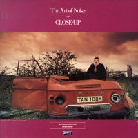ART OF NOISE - Close-Up / Close-Up (Hop) / Close (To The Edit)