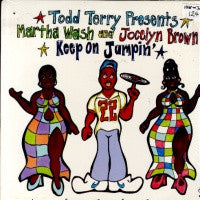 TODD TERRY FEAT MARTHA WASH & JOCELYN BROWN - Keep On Jumpin