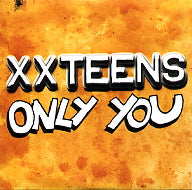XX TEENS - Only You