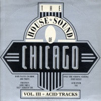 VARIOUS - The House Sound Of Chicago Vol. III - Acid Tracks