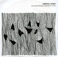 JOHN MATTHIAS AND NICK RYAN - Cortical Songs