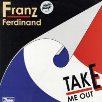 FRANZ FERDINAND - Take Me Out