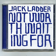 JACK LADDER - Not Worth Waiting For