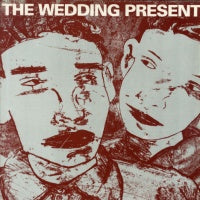 WEDDING PRESENT - Why Are You Being So Reasonable Now?