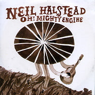 NEIL HALSTEAD - Oh! Mighty Engine