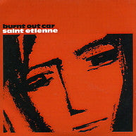 SAINT ETIENNE - Burnt Out Car