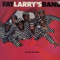 FAT LARRY'S BAND - Act Like You Know