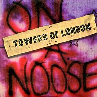 TOWERS OF LONDON - On A Noose