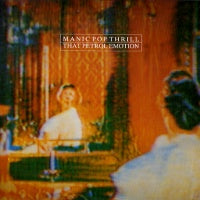 THAT PETROL EMOTION - Manic Pop Thrill