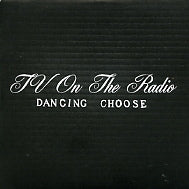 TV ON THE RADIO - Dancing Choose