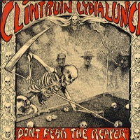 CLINT RUIN AND LYDIA LUNCH - Don't Fear The Reaper