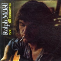 RALPH MCTELL - Not Till Tomorrow