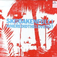 SKI OAKENFULL - Where Did The Love Go? Part 1 Of 2