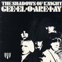 THE SHADOWS OF KNIGHT - Gee-El-O-Are-I-Ay