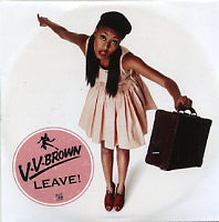 V V BROWN - Leave!