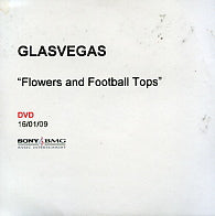 GLASVEGAS - Flowers And Football Tops