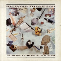 RICHARD THOMPSON - Across A Crowded Room