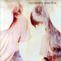 MY BLOODY VALENTINE - Isn't Anything
