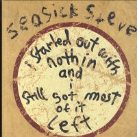 SEASICK STEVE - I Started Out With Nothing And I Still Got Most Of It Left