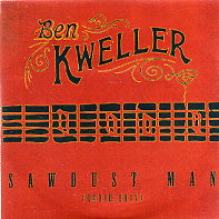 BEN KWELLER - Sawdust Man