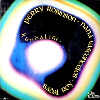 PERRY ROBINSON / NANA VASCONCELOS / BADAL ROY - Kundalini