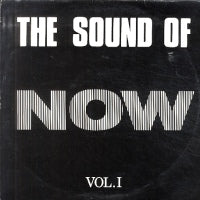 THE SOUND OF NOW  - Vol 1 feat:- It's Time For House / Play The Tones / Rave Extravaganza / Drop It.