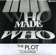 WHO MADE WHO - The Plot