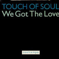 TOUCH OF SOUL - We Got The Love