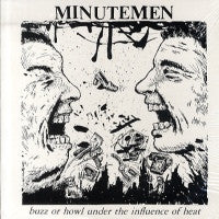 MINUTEMEN - Buzz Or Howl Under The Influence Of Heat