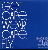 GET CAPE. WEAR CAPE. FLY - Searching For The Hows And Whys