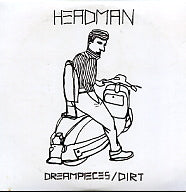 HEADMAN - Dreampieces / Dirt