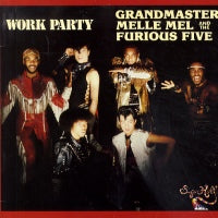 GRANDMASTER MELLE MEL & THE FURIOUS FIVE - Work Party