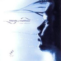 FRIENDS OF MATTHEW - Out There