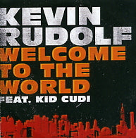 KEVIN RUDOLF - Welcome To The World Feat. Kid Cudi