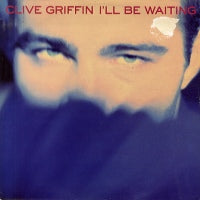 CLIVE GRIFFIN - I'll Be Waiting