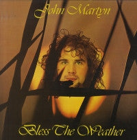 JOHN MARTYN - Bless The Weather