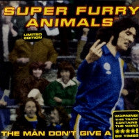 SUPER FURRY ANIMALS - The Man Don't Give A Fuck